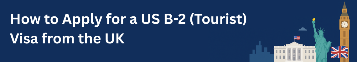 How to Apply for a US B-2 (Tourist) Visa from the UK 🇺🇸✨